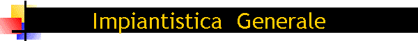 Impiantistica  Generale